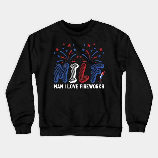 MILF Man I Love Fireworks Funny American Patriotic July 4th Crewneck Sweatshirt by Sky at night